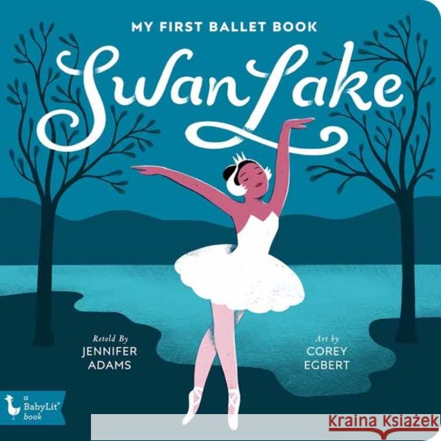 Swan Lake: My First Ballet Book Jennifer Adams Corey Egbert 9781423653578 Gibbs Smith - książka