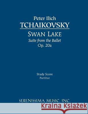Swan Lake Suite, Op.20a: Study score Tchaikovsky, Peter Ilyich 9781932419313 Serenissima Music, - książka