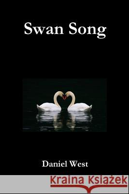 Swan Song Daniel West 9781329859333 Lulu.com - książka