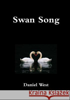 Swan Song Daniel West 9781329884045 Lulu.com - książka