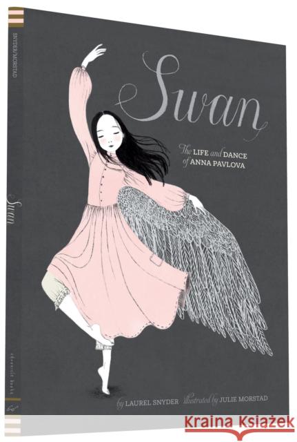 Swan: The Life and Dance of Anna Pavlova Laurel Snyder 9781452118901 Chronicle Books (CA) - książka