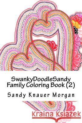 SwankyDoodleSandy Family Coloring Book (2): Valentines edition smaller Sandy Knaue 9781523417667 Createspace Independent Publishing Platform - książka