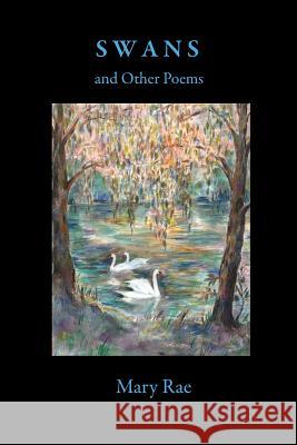 Swans and Other Poems Mary Rae 9780988964808 Self - książka