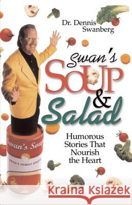 Swan's Soup and Salad Dennis Swanberg 9781582290133 Howard Publishing Company - książka