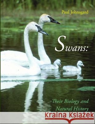 Swans: Their Biology and Natural History Paul Johnsgard   9781609620813 Zea Books - książka