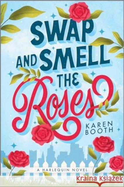 Swap and Smell the Roses Karen Booth 9781335041647 Afterglow Books by Harlequin - książka