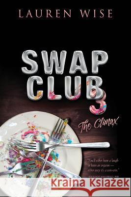 Swap Club 3: The Climax Lauren Wise 9781775282846 del Ciotto Publishing - książka