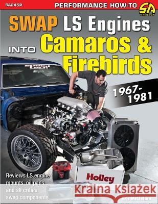 Swap LS Engines into Camaros & Firebirds: 1967-1981 McClellan, Eric 9781613255209 Cartech - książka