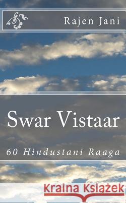 Swar Vistaar: 60 Hindustani Raaga Rajen Jani 9781721822119 Createspace Independent Publishing Platform - książka