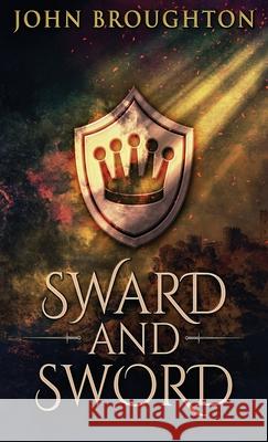 Sward And Sword: The Tale Of Earl Godwine John Broughton 9784867478646 Next Chapter - książka