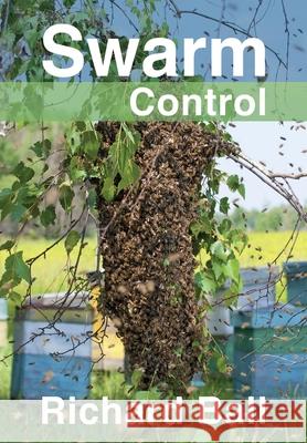 Swarm Control Richard Ball, Simon Paterson, Jonathan Burbidge 9781912271597 Northern Bee Books - książka