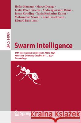 Swarm Intelligence: 14th International Conference, Ants 2024, Konstanz, Germany, October 9-11, 2024, Proceedings Heiko Hamann Marco Dorigo Leslie P?re 9783031709319 Springer - książka