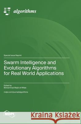 Swarm Intelligence and Evolutionary Algorithms for Real World Applications Mohammad Majid Al-Rifaie 9783725864164 Mdpi AG - książka