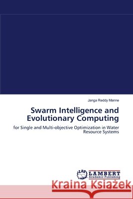 Swarm Intelligence and Evolutionary Computing Janga Reddy Manne 9783838302201 LAP Lambert Academic Publishing - książka