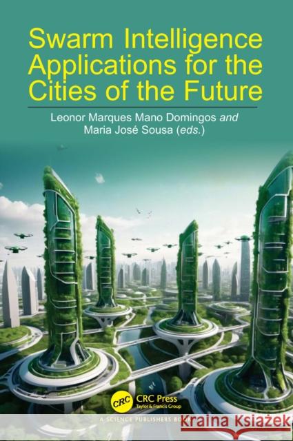 Swarm Intelligence Applications for the Cities of the Future Leonor Marques Man Maria Jos 9781032656755 CRC Press - książka