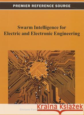 Swarm Intelligence for Electric and Electronic Engineering Girolamo Fornarelli Luciano Mescia 9781466626669 Engineering Science Reference - książka