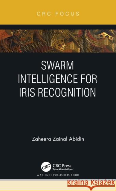 Swarm Intelligence for Iris Recognition Zaheera Zaina 9780367627478 CRC Press - książka