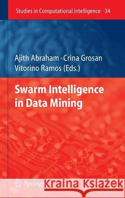 Swarm Intelligence in Data Mining Ajith Abraham, Crina Grosan, Vitorino Ramos 9783540349556 Springer-Verlag Berlin and Heidelberg GmbH &  - książka