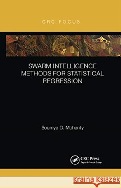 Swarm Intelligence Methods for Statistical Regression Soumya Mohanty 9780367670375 CRC Press - książka