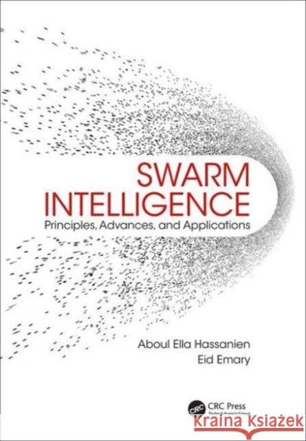 Swarm Intelligence: Principles, Advances, and Applications Aboul-Ella Hassanien Eid Emary 9781498741064 CRC Press - książka