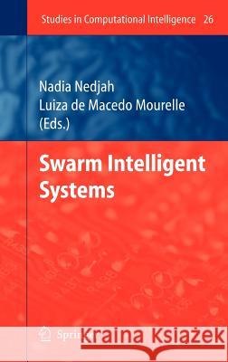 Swarm Intelligent Systems Nadia Nedjah, Luiza Macedo Mourelle 9783540338680 Springer-Verlag Berlin and Heidelberg GmbH &  - książka