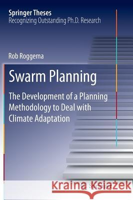 Swarm Planning: The Development of a Planning Methodology to Deal with Climate Adaptation Roggema, Rob 9789402407341 Springer - książka