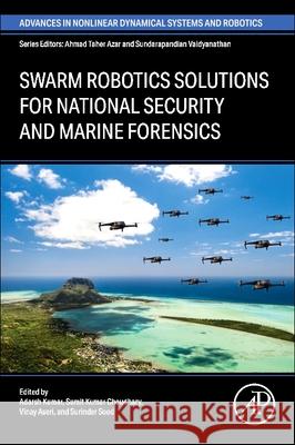 Swarm Robotics Solutions for National Security and Marine Forensics Adarsh Kumar Sumit Kumar Choudhary Vinay Aseri 9780443336218 Academic Press - książka