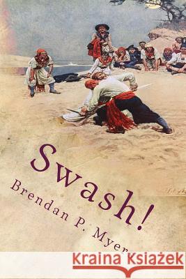 Swash! Brendan P. Myers 9781453707883 Createspace - książka