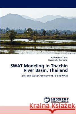 Swat Modeling in Thachin River Basin, Thailand Hafiz Qaisar Yasin Roberto S. Clemente 9783659105845 LAP Lambert Academic Publishing - książka