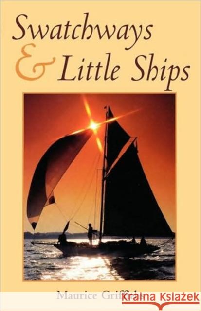Swatchways & Little Ships Griffiths, Maurice 9780713651560 A&C Black - książka
