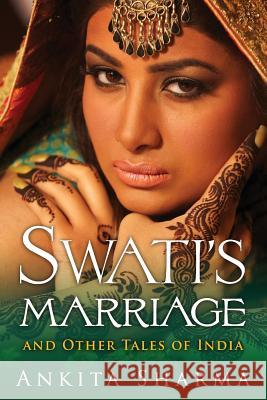 Swati's Marriage and Other Tales of India Ankita Sharma 9781615992874 Modern History Press - książka