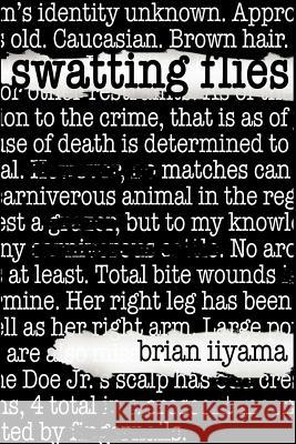 Swatting Flies MR Brian R. Iiyama 9781480082595 Createspace - książka