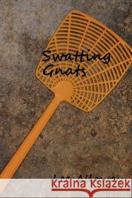 Swatting Gnats Lee Alloway 9780615680606 Ancient Eagle Press - książka