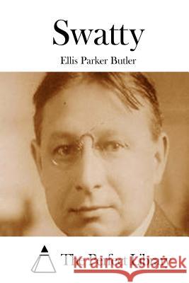 Swatty Ellis Parker Butler The Perfect Library 9781511780421 Createspace - książka