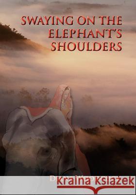 Swaying on the Elephant's Shoulders Diana Woodcock Richard Harteis 9781935656128 Little Red Tree Publishing - książka