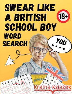 Swear Like A British Schoolboy Word Search: Large Print 8.5x11 funny gift for adults Noah Alexander 9781915372505 Scott M Ecommerce - książka