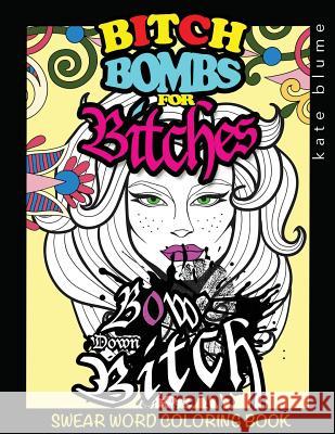 Swear Word Coloring: Bitch-Bombs for Bitches Kate Blume Blumesberry Art 9780648076803 Page Addie Print - książka