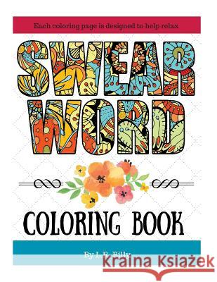 Swear Word Coloring Book: Coloring Books for Adults L. R. Billy 9781530135950 Createspace Independent Publishing Platform - książka