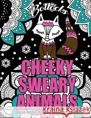 Swear Word Coloring Book For Adults: Cheeky Sweary Animals: 44 Designs Large 8.5