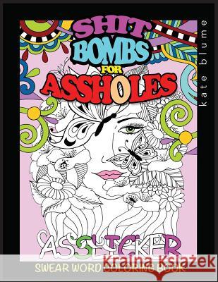Swear Word Coloring Book: Shit-Bombs For Assholes Blume, Kate 9780648076858 Page Addie - książka