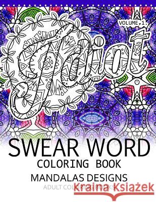 Swear Word Coloring Book Vol.1: Mandalas Designs Adult Coloring Book Darkhead 9781539458937 Createspace Independent Publishing Platform - książka