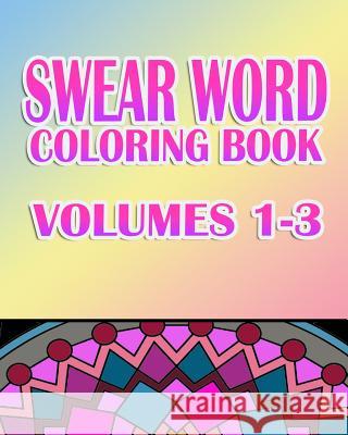 Swear Word Coloring Book: Volumes 1-3 Rude Jude Swear Word Coloring Book 9781523969012 Createspace Independent Publishing Platform - książka