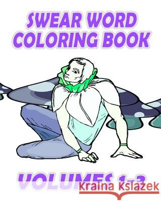 Swear Word Coloring Book (Volumes 1-3) Adult Fairies Swear Word Coloring Book 9781530142217 Createspace Independent Publishing Platform - książka