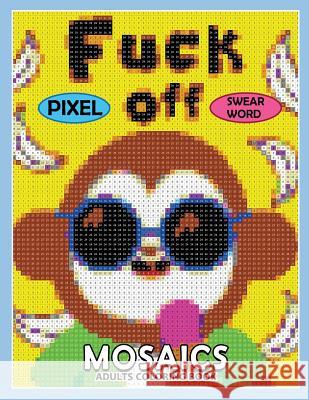 Swear Word Pixel Mosaics Coloring Books: Color by Number for Adults Stress Relieving Design Puzzle Quest Rocket Publishing 9781724154194 Independently Published - książka