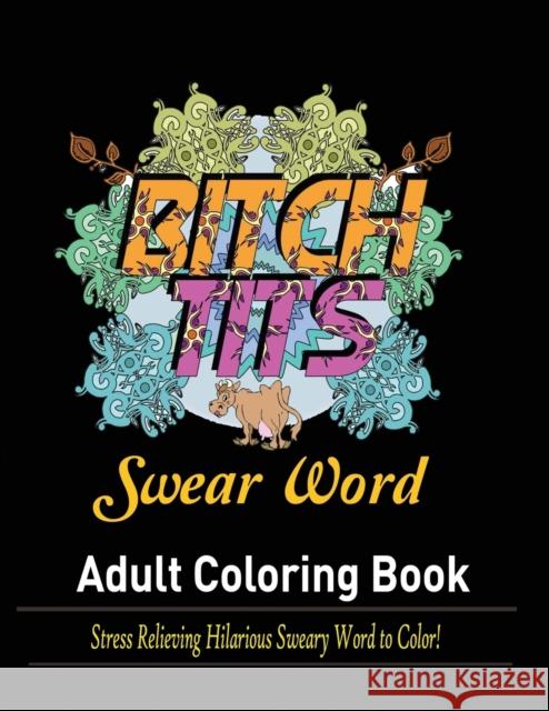 Swear Words Adult coloring book: Stress Relieving Hilarious Sweary Word to Color! Mainland Publisher 9781950772667 Mainland Publisher - książka