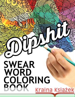 Swear words coloring book: Hilarious Sweary Coloring book For Fun and Stress Relief Rude Team 9781534771703 Createspace Independent Publishing Platform - książka
