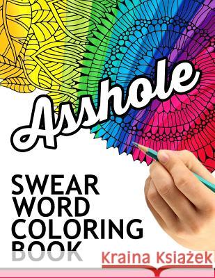 Swear words coloring book: Hilarious Sweary Coloring book For Fun and Stress Relief Rude Team 9781534771772 Createspace Independent Publishing Platform - książka