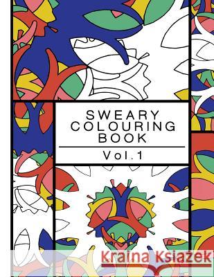 Sweary Colouring Book Brian Sanders 9781547198559 Createspace Independent Publishing Platform - książka