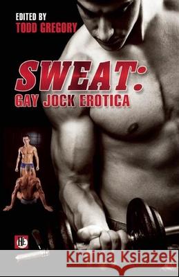 Sweat: Gay Jock Erotica Todd Gregory 9781602826694 Bold Strokes Books - książka