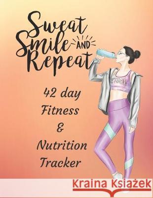 Sweat Smile & Repeat 42 Day Fitness and Nutrition Tracker: Track your fitness and nutrition with mandala coloring pages, hydration tracker, record wei Stella Society 9781698441245 Independently Published - książka